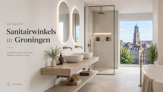 Beste sanitairwinkels in Groningen met Ymonde als online alternatief